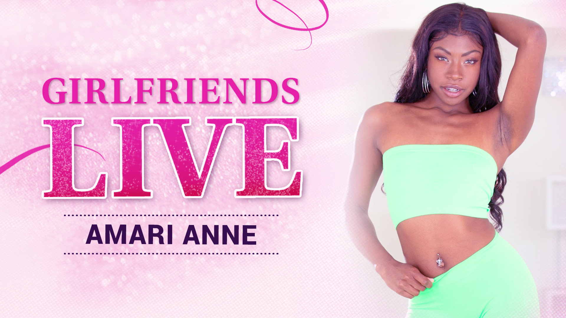 Girlfriends Live - Amari Anne